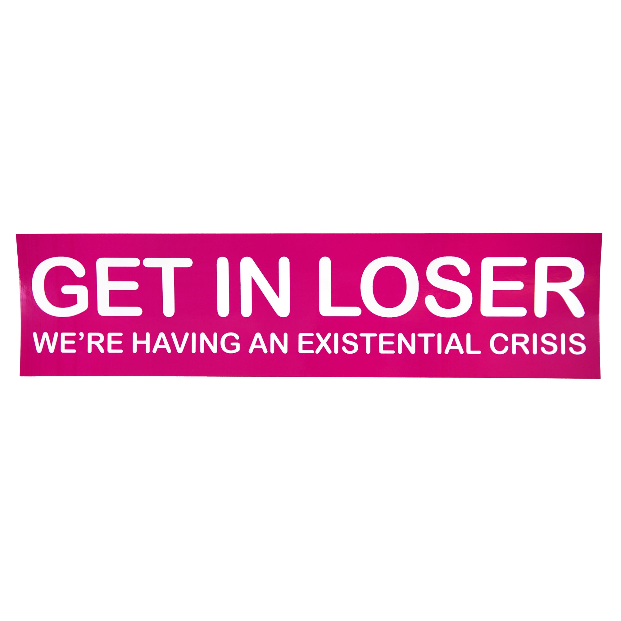 Get In Loser Bumper Sticker